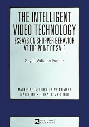 Seller image for The Intelligent Video Technology - Essays on Shopper Behavior at the Point of Sale for sale by BuchWeltWeit Ludwig Meier e.K.