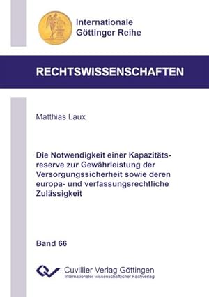 Bild des Verkufers fr Die Notwendigkeit einer Kapazittsreserve zur Gewhrleistung der Versorgungssicherheit sowie deren europa- und verfassungsrechtliche Zulssigkeit zum Verkauf von BuchWeltWeit Ludwig Meier e.K.