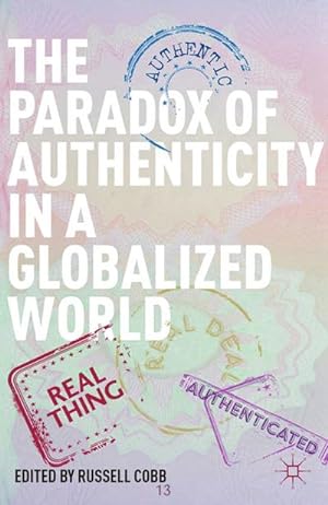Immagine del venditore per The Paradox of Authenticity in a Globalized World venduto da BuchWeltWeit Ludwig Meier e.K.