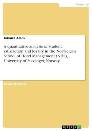 Seller image for A quantitative analysis of student satisfaction and loyalty in the Norwegian School of Hotel Management (NHS), University of Stavanger, Norway for sale by BuchWeltWeit Ludwig Meier e.K.