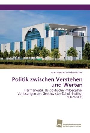 Bild des Verkufers fr Politik zwischen Verstehen und Werten zum Verkauf von BuchWeltWeit Ludwig Meier e.K.