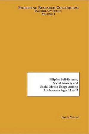 Seller image for Filipino Self-Esteem, Social Anxiety and Social Media Usage Among Adolescents Ages 13 to 17 for sale by BuchWeltWeit Ludwig Meier e.K.