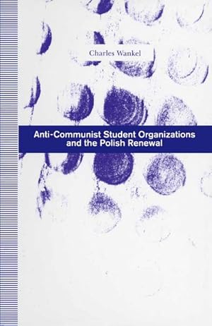 Seller image for Anti-Communist Student Organizations and the Polish Renewal for sale by BuchWeltWeit Ludwig Meier e.K.