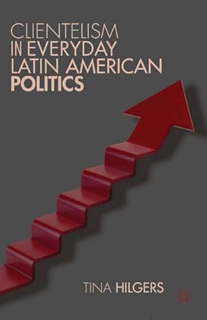 Immagine del venditore per Clientelism in Everyday Latin American Politics venduto da BuchWeltWeit Ludwig Meier e.K.