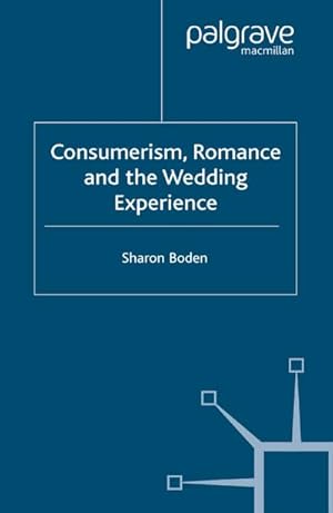 Imagen del vendedor de Consumerism, Romance and the Wedding Experience a la venta por BuchWeltWeit Ludwig Meier e.K.