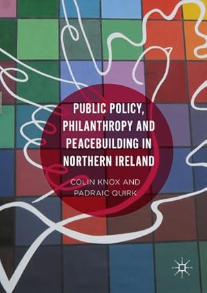 Imagen del vendedor de Public Policy, Philanthropy and Peacebuilding in Northern Ireland a la venta por BuchWeltWeit Ludwig Meier e.K.