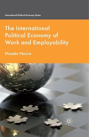 Imagen del vendedor de The International Political Economy of Work and Employability a la venta por BuchWeltWeit Ludwig Meier e.K.