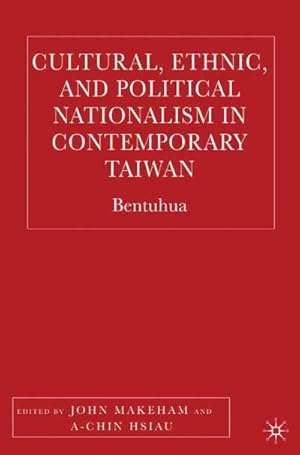 Imagen del vendedor de Cultural, Ethnic, and Political Nationalism in Contemporary Taiwan a la venta por BuchWeltWeit Ludwig Meier e.K.