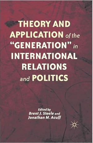 Imagen del vendedor de Theory and Application of the Generation in International Relations and Politics a la venta por BuchWeltWeit Ludwig Meier e.K.