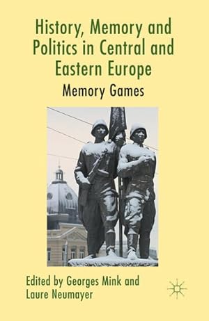 Seller image for History, Memory and Politics in Central and Eastern Europe for sale by BuchWeltWeit Ludwig Meier e.K.