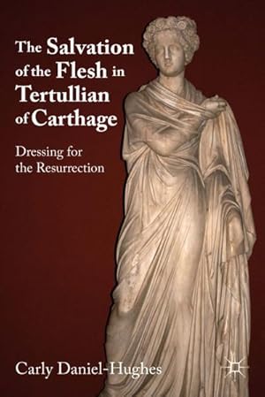Seller image for The Salvation of the Flesh in Tertullian of Carthage for sale by BuchWeltWeit Ludwig Meier e.K.