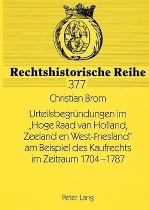 Seller image for Urteilsbegrndungen im "Hoge Raad van Holland, Zeeland en West-Friesland" am Beispiel des Kaufrechts im Zeitraum 1704-1787 for sale by BuchWeltWeit Ludwig Meier e.K.