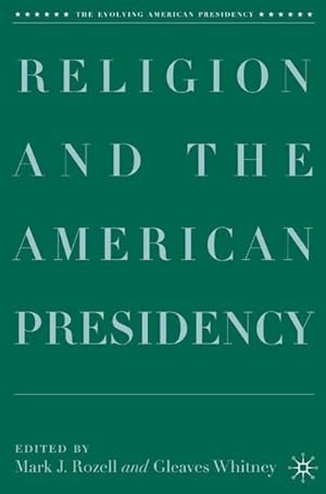 Imagen del vendedor de Religion and the American Presidency a la venta por BuchWeltWeit Ludwig Meier e.K.