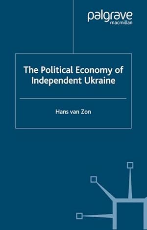 Seller image for The Political Economy of Independent Ukraine for sale by BuchWeltWeit Ludwig Meier e.K.