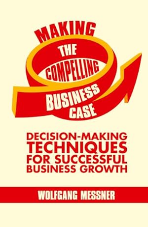 Image du vendeur pour Making the Compelling Business Case mis en vente par BuchWeltWeit Ludwig Meier e.K.