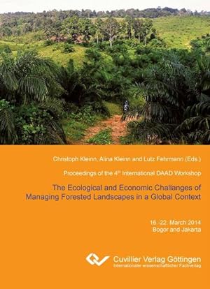 Seller image for The Ecological and Economic Challenges of Managing Forested Landscapes in a Global Context. Proceedings of the 4th International DAAD Workshop for sale by BuchWeltWeit Ludwig Meier e.K.
