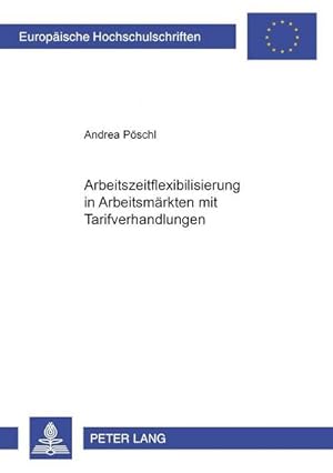 Immagine del venditore per Arbeitszeitflexibilisierung in Arbeitsmrkten mit Tarifverhandlungen venduto da BuchWeltWeit Ludwig Meier e.K.