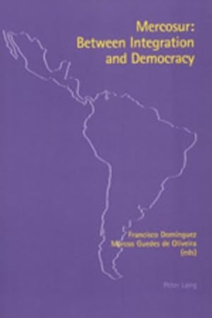 Image du vendeur pour Mercosur: Between Integration and Democracy mis en vente par BuchWeltWeit Ludwig Meier e.K.