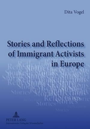 Imagen del vendedor de Stories and Reflections of Immigrant Activists in Europe a la venta por BuchWeltWeit Ludwig Meier e.K.