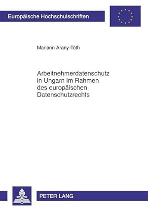 Seller image for Arbeitnehmerdatenschutz in Ungarn im Rahmen des europischen Datenschutzrechts for sale by BuchWeltWeit Ludwig Meier e.K.