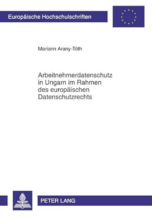 Immagine del venditore per Arbeitnehmerdatenschutz in Ungarn im Rahmen des europischen Datenschutzrechts venduto da BuchWeltWeit Ludwig Meier e.K.