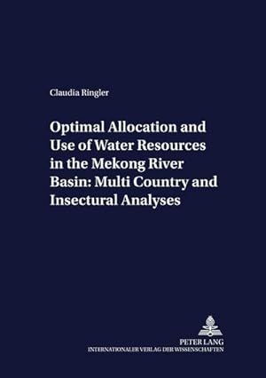 Imagen del vendedor de Optimal Allocation and Use of Water Resources in the Mekong River Basin: Multi-Country and Intersectoral Analyses a la venta por BuchWeltWeit Ludwig Meier e.K.