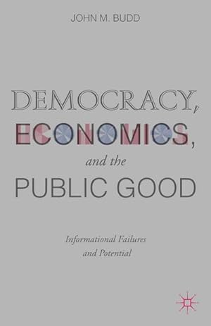Image du vendeur pour Democracy, Economics, and the Public Good mis en vente par BuchWeltWeit Ludwig Meier e.K.