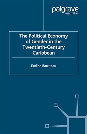 Seller image for The Political Economy of Gender in the Twentieth-Century Caribbean for sale by BuchWeltWeit Ludwig Meier e.K.