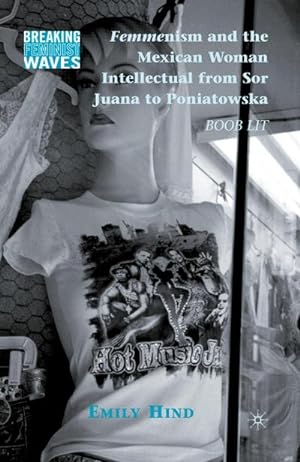 Image du vendeur pour Femmenism and the Mexican Woman Intellectual from Sor Juana to Poniatowska mis en vente par BuchWeltWeit Ludwig Meier e.K.