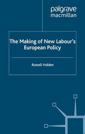 Immagine del venditore per The Making of New Labours European Policy venduto da BuchWeltWeit Ludwig Meier e.K.