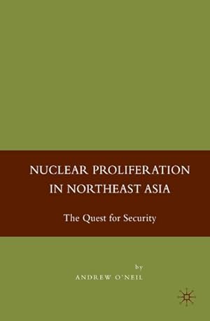 Seller image for Nuclear Proliferation in Northeast Asia for sale by BuchWeltWeit Ludwig Meier e.K.