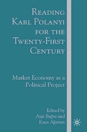 Seller image for Reading Karl Polanyi for the Twenty-First Century for sale by BuchWeltWeit Ludwig Meier e.K.