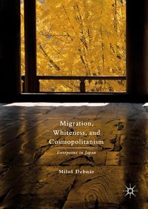 Seller image for Migration, Whiteness, and Cosmopolitanism for sale by BuchWeltWeit Ludwig Meier e.K.