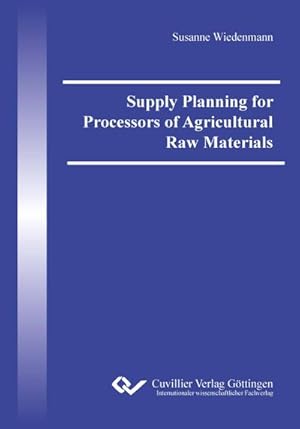 Imagen del vendedor de Supply Planning for Processors of Agricultural Raw Materials a la venta por BuchWeltWeit Ludwig Meier e.K.