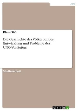 Imagen del vendedor de Die Geschichte des Vlkerbundes. Entwicklung und Probleme des UNO-Vorlufers a la venta por BuchWeltWeit Ludwig Meier e.K.