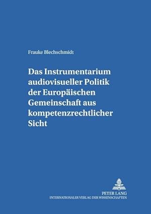 Seller image for Das Instrumentarium audiovisueller Politik der Europischen Gemeinschaft aus kompetenzrechtlicher Sicht for sale by BuchWeltWeit Ludwig Meier e.K.