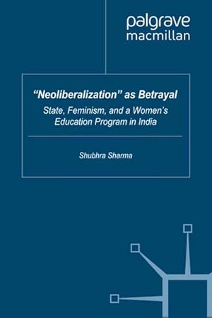 Seller image for Neoliberalization as Betrayal for sale by BuchWeltWeit Ludwig Meier e.K.