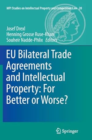 Imagen del vendedor de EU Bilateral Trade Agreements and Intellectual Property: For Better or Worse? a la venta por BuchWeltWeit Ludwig Meier e.K.