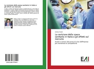 Imagen del vendedor de La revisione della spesa sanitaria in Italia e gli effetti sul mercato a la venta por BuchWeltWeit Ludwig Meier e.K.