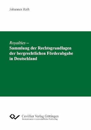 Seller image for Royalties  Sammlung der Rechtsgrundlagen der bergrechtlichen Frderabgabe in Deutschland for sale by BuchWeltWeit Ludwig Meier e.K.