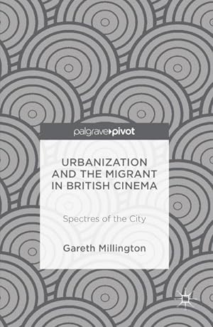 Image du vendeur pour Urbanization and the Migrant in British Cinema mis en vente par BuchWeltWeit Ludwig Meier e.K.