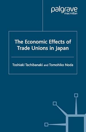 Image du vendeur pour The Economic Effects of Trade Unions in Japan mis en vente par BuchWeltWeit Ludwig Meier e.K.