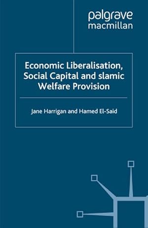 Imagen del vendedor de Economic Liberalisation, Social Capital and Islamic Welfare Provision a la venta por BuchWeltWeit Ludwig Meier e.K.