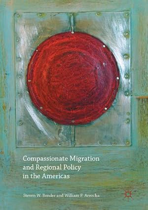 Seller image for Compassionate Migration and Regional Policy in the Americas for sale by BuchWeltWeit Ludwig Meier e.K.