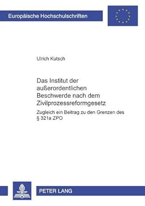 Seller image for Das Institut der auerordentlichen Beschwerde nach dem Zivilprozessreformgesetz for sale by BuchWeltWeit Ludwig Meier e.K.