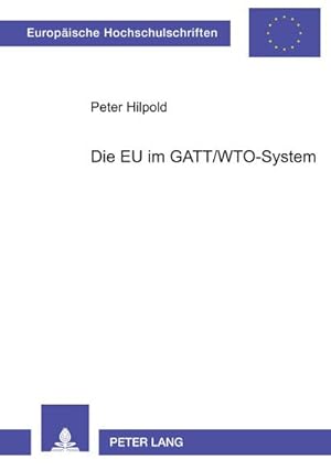 Bild des Verkufers fr Die EU im GATT/WTO-System zum Verkauf von BuchWeltWeit Ludwig Meier e.K.