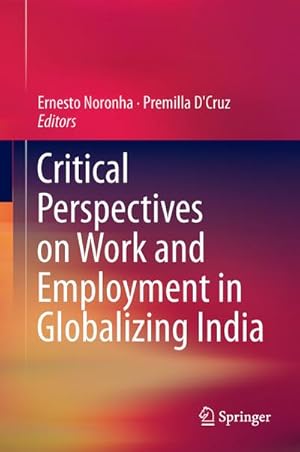 Bild des Verkufers fr Critical Perspectives on Work and Employment in Globalizing India zum Verkauf von BuchWeltWeit Ludwig Meier e.K.