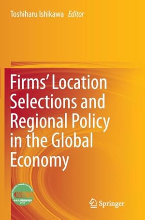 Imagen del vendedor de Firms Location Selections and Regional Policy in the Global Economy a la venta por BuchWeltWeit Ludwig Meier e.K.