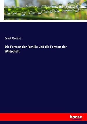 Imagen del vendedor de Die Formen der Familie und die Formen der Wirtschaft a la venta por BuchWeltWeit Ludwig Meier e.K.