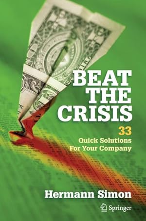 Image du vendeur pour Beat the Crisis: 33 Quick Solutions for Your Company mis en vente par BuchWeltWeit Ludwig Meier e.K.